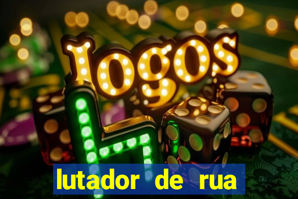 lutador de rua filme completo dublado mega filmes